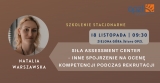 „SIŁA ASSESSMENT CENTER – INNE SPOJRZENIE NA OCENĘ KOMPETENCJI PODCZAS REKRUTACJI” 