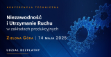 Optymalizacja procesów produkcyjnych – Konferencja Techniczna w Zielonej Górze