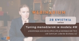 Webinar "Tuning menedżerski w modelu 4W"